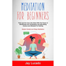 Meditation For Beginners: Think and Act Like A Zen Monk With The Power of Mindfulness and Visualization and Stop Being Anxious and Stressed For Nothin