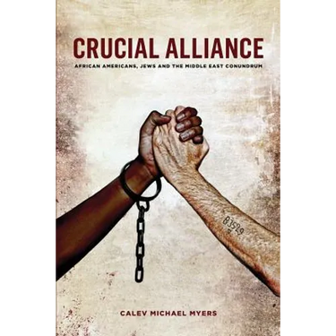 Crucial Alliance: African-Americans, Jews, and the Middle East Conundrum