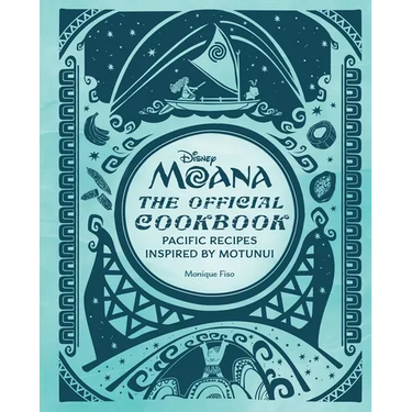 Disney Moana: The Official Cookbook: Pacific Recipes Inspired by Motunui
