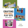 Crafting Peg Doll Play Sets: Home Accessories