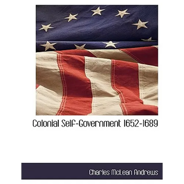 Colonial Self-Government 1652-1689