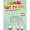 Animal Dot To Dot Puzzle Book For Kids Ages 6-10
