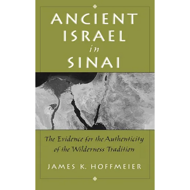 Ancient Israel in Sinai: The Evidence for the Authenticity of the Wilderness Tradition