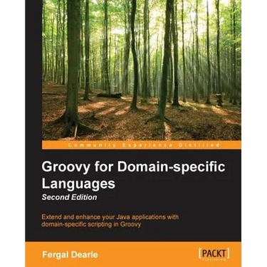 Groovy for Domain-Specific Languages - Second Edition