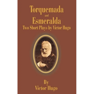 Torquemada and Esmeralda: Two Short Plays
