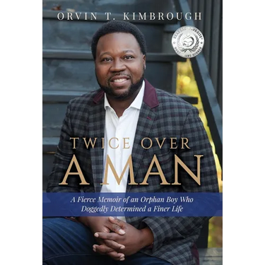Twice Over a Man: A Fierce Memoir of an Orphan Boy Who Doggedly Determined a Finer Life