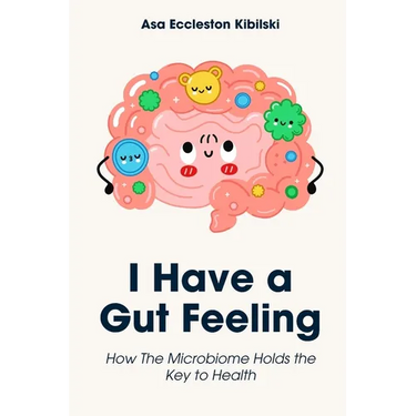 I Have a Gut Feeling: How The Microbiome Holds the Key to Health