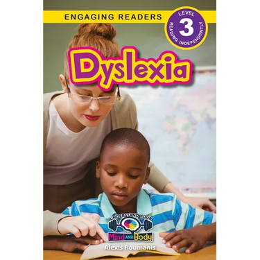 Dyslexia: Understand Your Mind and Body (Engaging Readers, Level 3)