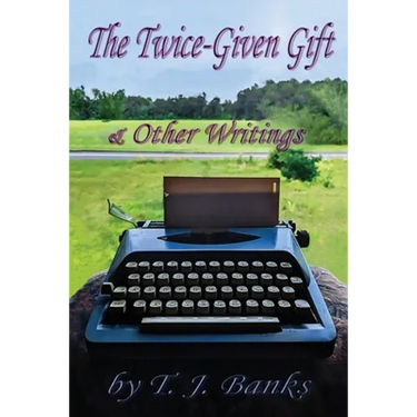 The Twice-Given Gift & Other Writings
