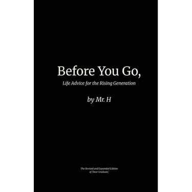 Before You Go,: Life Advice for the Rising Generation