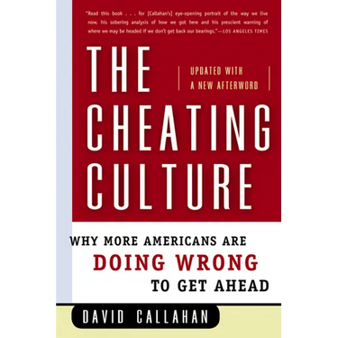 The Cheating Culture: Why More Americans Are Doing Wrong to Get Ahead