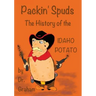 Packin' Spuds: The History of the IDAHO Potato