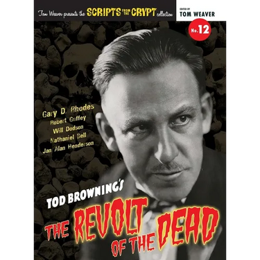 Scripts from the Crypt No. 12 - Tod Browning's The Revolt of the Dead (hardback)