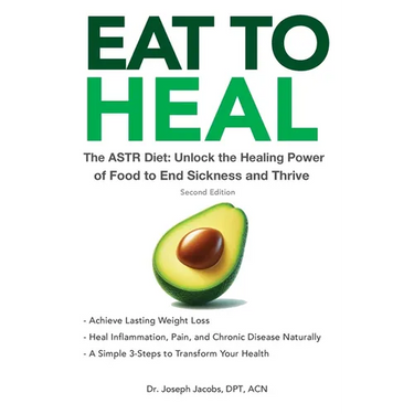 Eat to Heal: The ASTR Diet: Unlock the Healing Power of Food to End Sickness and Thrive