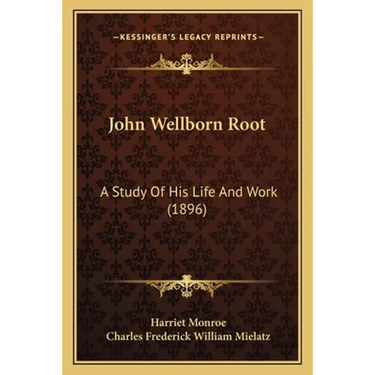 John Wellborn Root: A Study Of His Life And Work (1896)