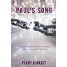 Paul's Song: A Christian Guide for Parents of Incarcerated Children