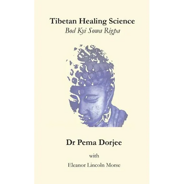 Tibetan Healing Science: Bod Kyi Sowa Rigpa