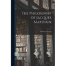 The Philosophy of Jacques Maritain; 0
