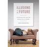 Illusions of a Future: Psychoanalysis and the Biopolitics of Desire