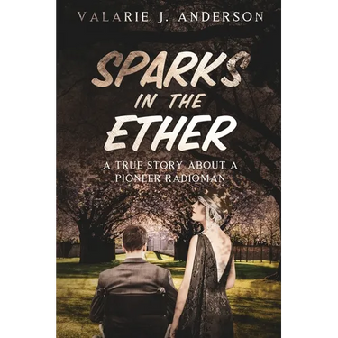 Sparks in the Ether: A True Story about a Pioneer Radioman