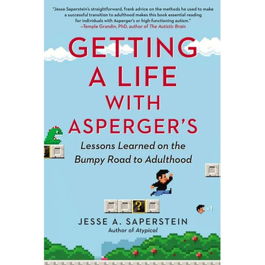 Getting a Life with Asperger's: Lessons Learned on the Bumpy Road to Adulthood