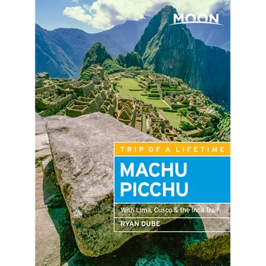 Moon Machu Picchu: With Lima, Cusco & the Inca Trail