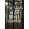The Witch of the Woods: Navigating Forest Magic and Nature Spirits for Healing and Connection