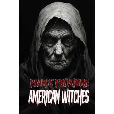 Fear & Folklore: American Witches