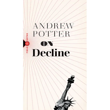 On Decline: Stagnation, Nostalgia, and Why Every Year Is the Worst One Ever