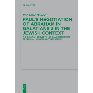 Paul's Negotiation of Abraham in Galatians 3 in the Jewish Context: The Galatian Converts -- Lineal Descendants of Abraham and Heirs of the Promise