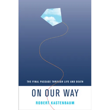 On Our Way: The Final Passage Through Life and Death