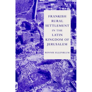 Frankish Rural Settlement in the Latin Kingdom of Jerusalem