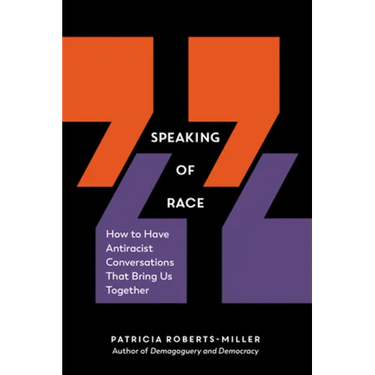 Speaking of Race: How to Have Antiracist Conversations That Bring Us Together