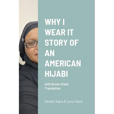 Why I Wear It Story of an American Hijabi: with Quran Urban Translation