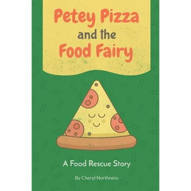 Petey Pizza and the Food Fairy: A Food Rescue Story