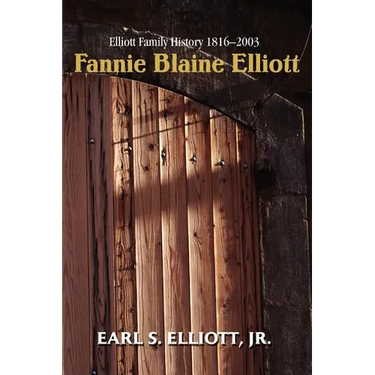 Fannie Blaine Elliott: Elliott Family History 1816-2003