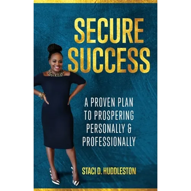 Secure Success: A Proven Plan to Prospering Personally & Professionally