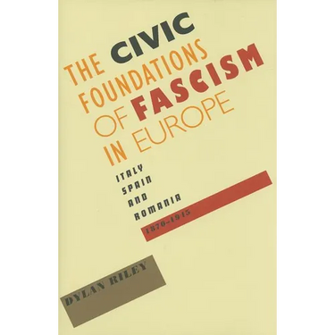 Civic Foundations of Fascism in Europe: Italy, Spain, and Romania, 1870-1945