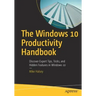 The Windows 10 Productivity Handbook: Discover Expert Tips, Tricks, and Hidden Features in Windows 10