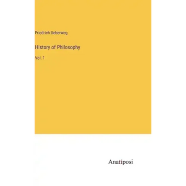 History of Philosophy: Vol. 1