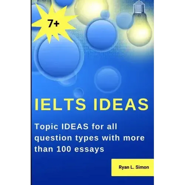 Ielts Ideas: Topic Ideas for all question types with more than 100 essays