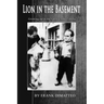 Lion in the Basement Growing up in the Gallo Crime Family
