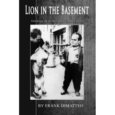 Lion in the Basement Growing up in the Gallo Crime Family