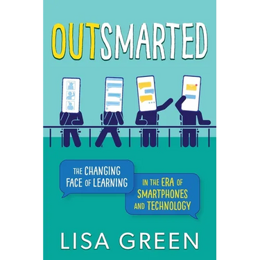 Outsmarted: The Changing Face of Learning in the Era of Smartphones and Technology