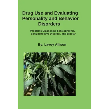 Drug Use and Evaluating Personality or Behavior Disorders: Problems Diagnosing Schizophrenia, Schizoaffective Disorder, and Bipolar