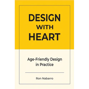 DESIGN WITH HEART Age-Friendly Design in Practice