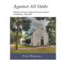 Against All Odds: History of Saint Andrew's Parish Church, Charleston, 1706-2013