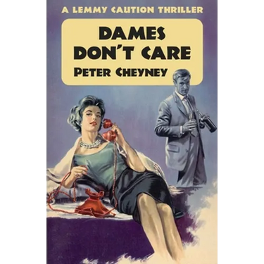 Dames Don't Care: A Lemmy Caution Thriller