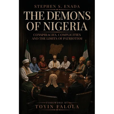 The Demons of Nigeria: Conspiracies, Complicities and the Limits of Patriotism