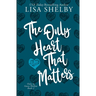 The Only Heart That Matters: Only in Goose Hollow Book 2